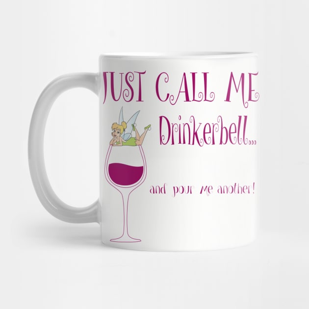 Just Call Me Drinkerbell and Pour Me Another T-Shirt by Chip and Company